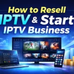 How to Resell IPTV